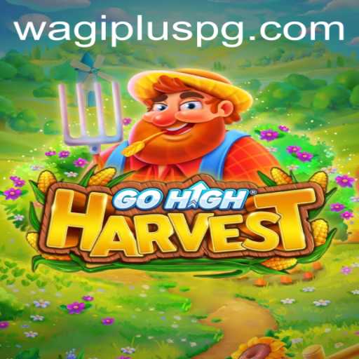 Exploring the Exciting World of GoHighHarvest with WAGIPLUS
