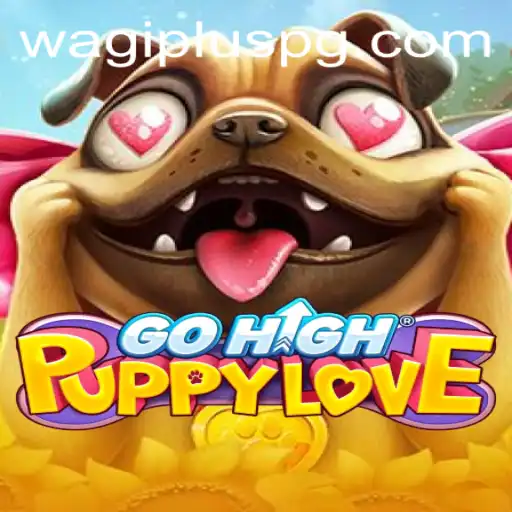 Discover GoHighPuppyLove: A Journey into the World of WAGIPLUS