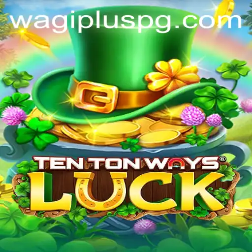 Exploring the Exciting World of TenTonWaysLuck with WAGIPLUS
